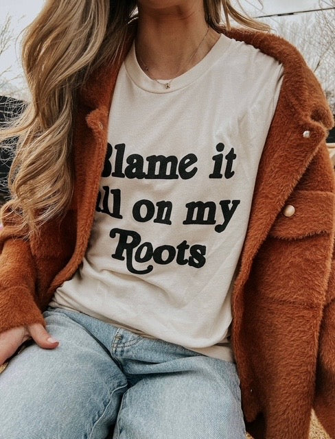 Blame it all on my roots