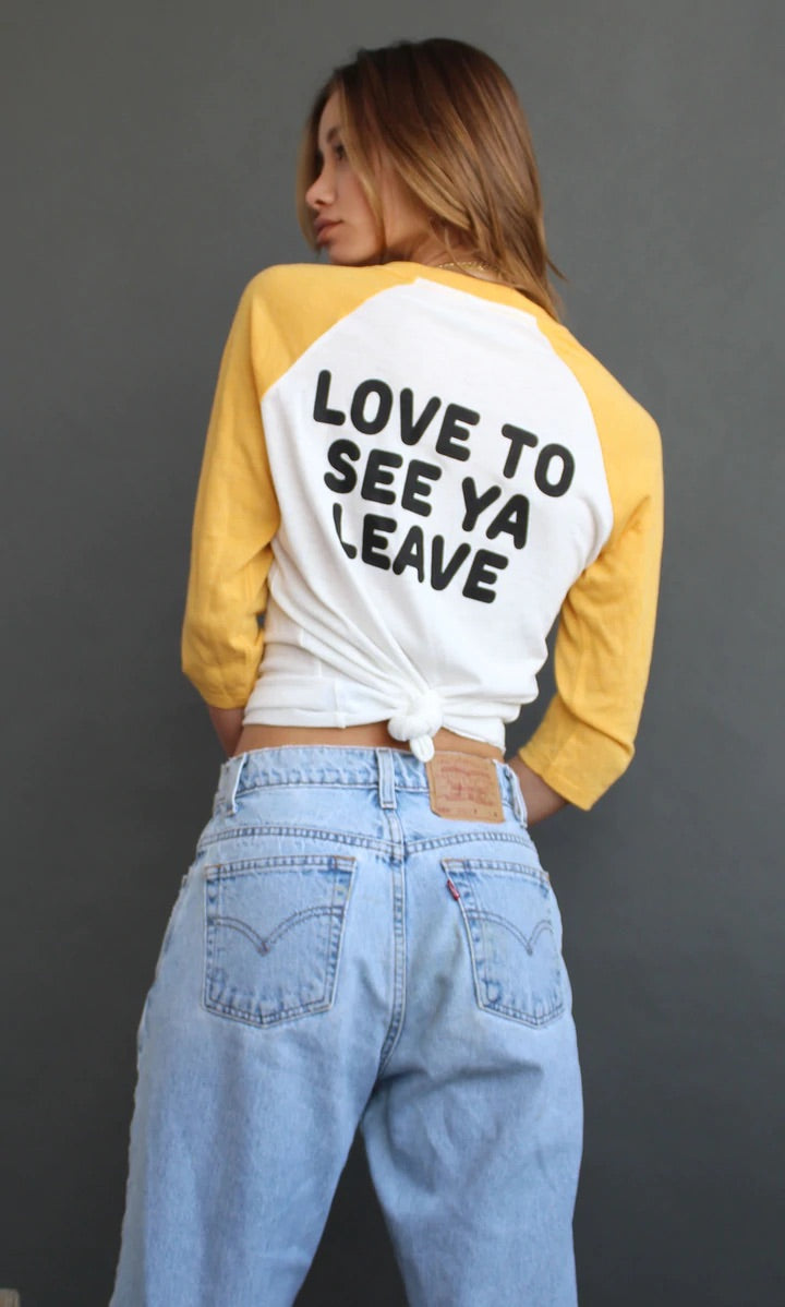 Love to see ya leave