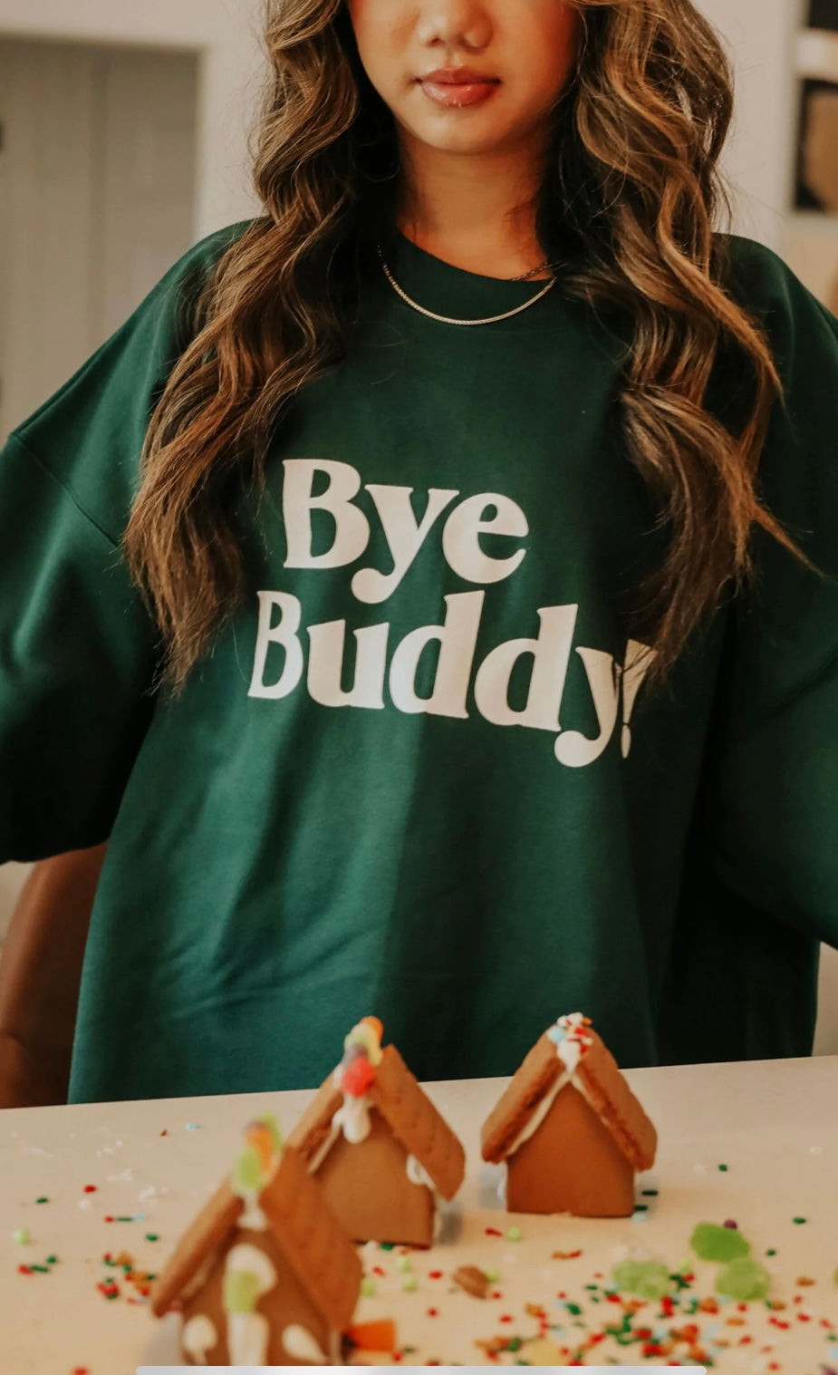 Bye Buddy! green sweatshirt
