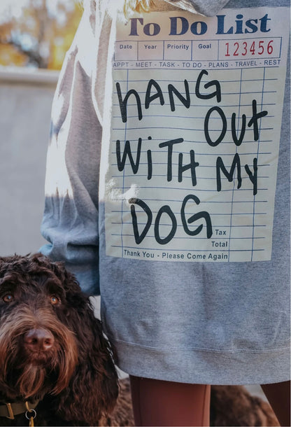 PRE ORDER Hang out with my dog hoodie