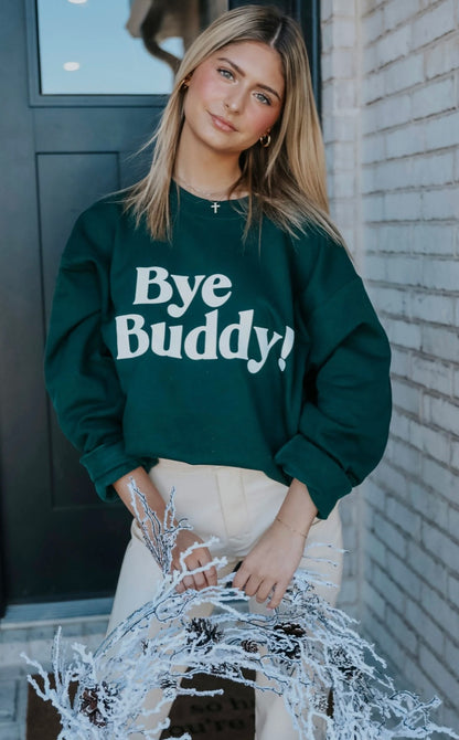 Bye Buddy! Sweatshirt